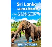 Sri Lanka Reiseführer 2026: Das Handbuch für Profi-Reisende: Expertenstrategien für den modernen Subkontinent.