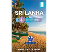 SRI LANKA REISEFÜHRER 2026: Entdecken Sie zeitlose Traditionen, Naturschönheiten und Abenteuer im Herzen Asiens (GlobeTrotter’s Guidebook)