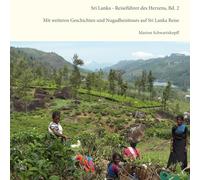 Sri Lanka Reiseführer des Herzens, Bd. 2: Mit weiteren Geschichten und Nugadhenitours auf Sri Lanka Reise