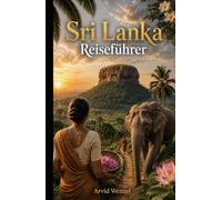 Sri Lanka Reiseführer: Planen Sie Ihre individuelle Rundreise zu verborgenen Traumstränden und faszinierenden Kulturstätten