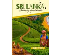 Sri Lanka Richtig gemacht: Kluge Routen, saisonale Planung und ehrliche Ratschläge für die Erkundung der Insel ohne Tour (Reisen richtig gemacht)
