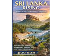 Sri Lanka Rising: The Ultimate 2026 Traveler's Companion: Affordable Escapes, Hidden Beaches, Ancient Wonders, and Wildlife Adventures in Asia's Hottest Undiscovered Gem
