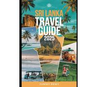 SRI LANKA TRAVEL GUIDE 2025