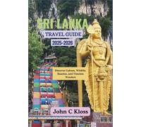 SRI LANKA TRAVEL GUIDE 2025-2026: Discover Culture, Wildlife, Beaches, and Timeless Wonders