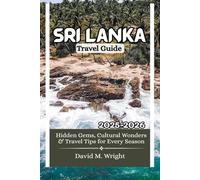 Sri Lanka Travel Guide 2025-2026: Hidden Gems, Cultural Wonders & Travel Tips for Every Season