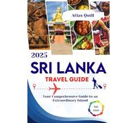SRI LANKA TRAVEL GUIDE 2025: Your Comprehensive Guide to an Extraordinary Island