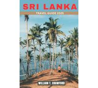 SRI LANKA TRAVEL GUIDE 2025:: Your Essential Travel Companion for Beaches, Attractions, Culture, and Adventure.