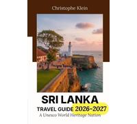 SRI LANKA TRAVEL GUIDE 2026-2027: A UNESCO World Heritage Nation