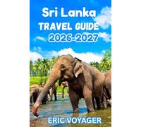 Sri Lanka Travel Guide 2026-2027: The Pro-Traveler’s Playbook: Expert Strategies for the Modern Subcontinent 2026-2027
