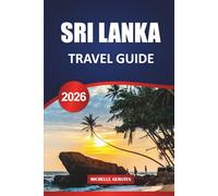 SRI LANKA TRAVEL GUIDE 2026: Ancient Fortresses, Coastal Bites, Sacred Rituals, and Scenic Routes Across South Asia’s Island Jewel