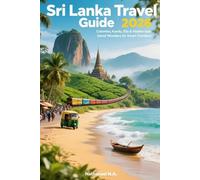Sri Lanka Travel Guide 2026: Colombo, Kandy, Ella & Hidden Island Wonders for Smart Travelers (The World Explorer Series)