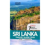 Sri Lanka Travel Guide 2026: Explore Colombo, Kandy, Galle & Jaffna with Local Insights on Beaches, Culture, Heritage, Attractions, Food, and Hidden Adventure