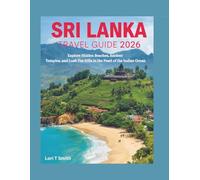 SRI LANKA Travel Guide 2026: Explore Hidden Beaches, Ancient Temples, and Lush Tea Hills in the Pearl of the Indian Ocean