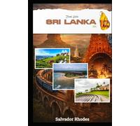 Sri Lanka Travel Guide 2026: The Ultimate Insider's Guide to Exploring Colombo, Kandy, Galle, Ella, Sigiriya, and Sri Lanka's Hidden Coastal & Cultural Treasures