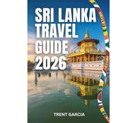 SRI LANKA TRAVEL GUIDE 2026: Thoughtful Routes, Cultural Depth, Scenic Landscapes, and Relaxed Coastal Discoveries