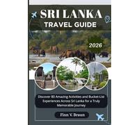 SRI LANKA TRAVEL GUIDE: Discover 80 Amazing Activities and Bucket-List Experiences Across Sri Lanka for a Truly Memorable Journey (Ritcher the explorer (ENG))