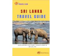 Sri Lanka Travel Guide: Exploring Culture, Coastlines & Wildlife