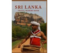 Sri Lanka Travel Memory Book: A Guided Journal to Record Adventures, Culture, and Coastal Dreams: Write, Reflect & Capture Your Sri Lankan Journey | ... Cultural Trips | 6x9 Travel Keepsake Notebook