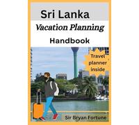 Sri Lanka Vacation Planning Handbook: Complete Travel Guide for tourists and new visitors