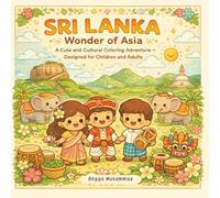 SRI LANKA - Wonder of Asia: A Cute and Cultural Coloring Adventure Through Lush Tea Plantations, Ancient Temples, Wildlife, Traditional Festivals, ... Life - Designed for Children and Adults