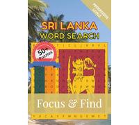 Sri Lanka Word Search Focus & Find: 50+ Word Searches to discover and learn about the beautiful country of Sri Lanka | 6 x 9 inches, 110 pages | Gift ... Free Time (Around the World in Word Searches)