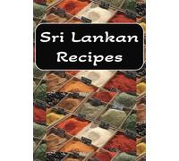Sri Lankan Recipes: Family Cookbook to Write in | Your Kitchen Creations | Foodie Gift