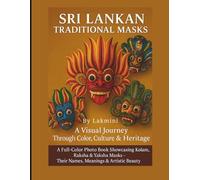 Sri Lankan Traditional Masks: A Colorful Cultural Picture Book for Tourists, Culture Lovers & Art Enthusiasts: Explore Vibrant Masks from Raksha, ... Heritage & Healing Traditions from Sri Lanka