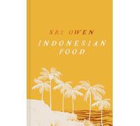 Sri Owen Indonesian Food: The spectacular cookbook from award-winning food writer Sri Owen, updated and revised with new recipes for 2025