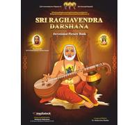 Sri Raghavendra Darshana: An illustrated Devotional Journey into the Life and Teachings of Sri Raghavendra Swamy (Ancient Wisdom of Bharath - Illustrated Devotional Series)