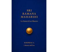 SRI RAMANA MAHARSHI: La genesi di un maestro: 15 (I Maestri dell'UNO)