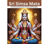 Sri Simsa Mata: The Divine Guardian of Faith and Fertility