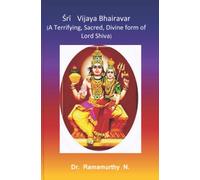Śrī Vijaya Bhairavar: A Terrifying, Sacred, Divine form of Lord Shiva