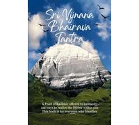 Sri Vijnana Bhairava Tantra: An answer to the eternal wonder: Who am I?