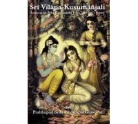 Śrī Vilāpa Kusumāñjali: Lectures on Śrīla Raghunātha Dāsa Goswāmī's Poetry