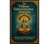 Sri Vishnu Sahasranama Stotram: 5000-Year-Old Chant Holds the Key to Divine Grace - Learn It Now! (Divine Grace Sahasranama Series - A Thousand Names for Every Life Challenge)
