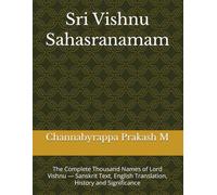 Sri Vishnu Sahasranamam: The Complete Thousand Names of Lord Vishnu - Sanskrit Text, English Translation, History and Significance