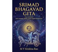 SRIMAD BHAGAVAD GITA: True Translation Strict Semantic Fidelity to the Original Sanskrit Text (The Characters of the Epic Mahabharata)