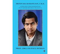 SRINIVASA RAMANUJAN, F.R.S.: A SUPER GENIUS INDIAN MATHEMATICIAN OF 20TH CENTURY, WHO DIED AT THE AGE OF 32
