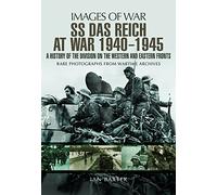 SS Das Reich At War 1939-1945: History of the Division: A History of the Division on the Western and Eastern Fronts (Images of War)