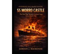 SS Morro Castle: The Fire That Turned a Luxury Liner into a Death Trap (Shipwrecks That Shaped History)