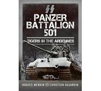 SS Panzer Battalion 501: Tigers in the Ardennes