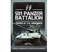 SS Panzer Battalion 501: Tigers in the Ardennes