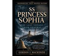 SS Princess Sophia: The Last Voyage from Skagway (Shipwrecks That Shaped History)