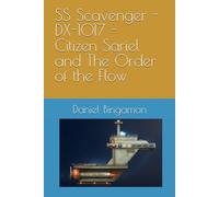 SS Scavenger - DX-1017 - Citizen Sariel and The Order of the Flow: 11 (Prosian Universe)