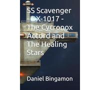SS Scavenger - DX-1017 - The Cycronox Accord and The Healing Stars: 12 (Prosian Universe)