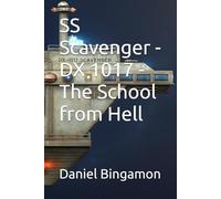 SS Scavenger - DX 1017 - The School from Hell: 4 (Prosian Universe)