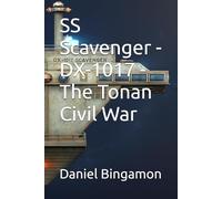 SS Scavenger - DX-1017 - The Tonan Civil War: 6 (Prosian Universe)