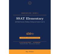 SSAT Elementary - 450 Math Practice Problems (Testing for Grades 3 and 4): Easy-to-Medium Quantitative Practice Building Toward Two-Step Problems | 15 Full-Length Sections with Detailed Explanations
