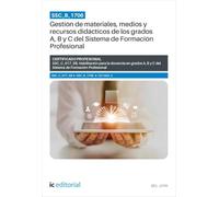 SSC_B_1706. Gestión de materiales, medios y recursos didácticos de los grados A, B y C del Sistema de Formación Profesional