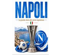 SSC NAPOLI: La Grande Storia del Calcio Napoletano (CALCIO ITALIANO)